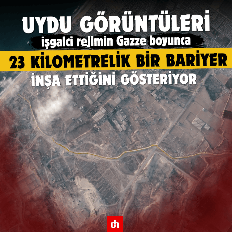 Uydu görüntüleri, işgalci rejimin Gazze boyunca 23 kilometrelik bir bariyer inşa ettiğini gösteriyor