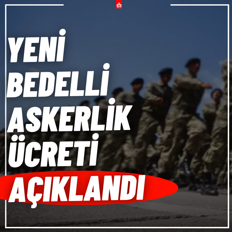 Bedelli askerlik ücreti açıklandı