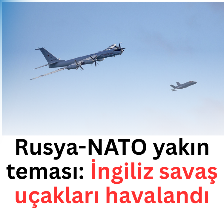 Rusya-NATO yakın teması: İngiliz savaş uçakları havalandı