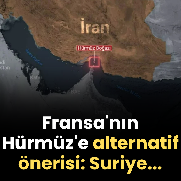 Fransa'nın Hürmüz'e alternatif önerisi: Suriye...