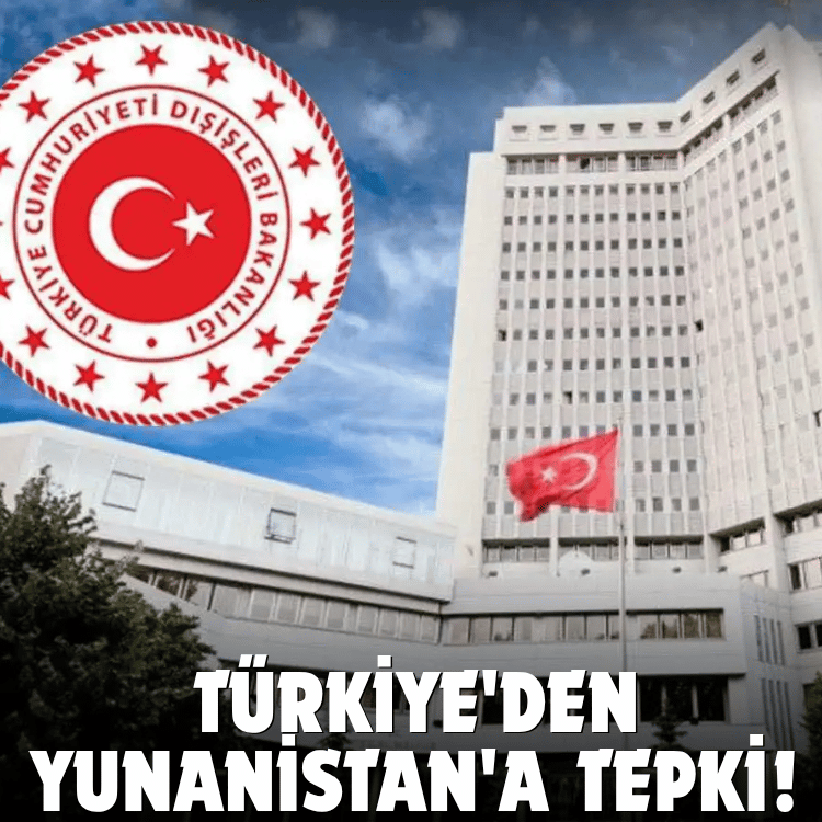 Türkiye'den Yunanistan'a tepki!
