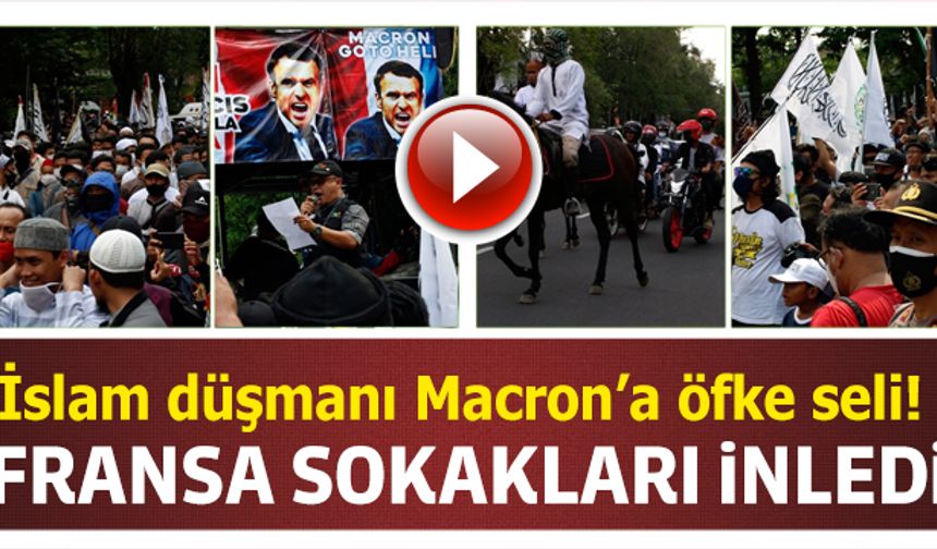 İslam düşmanı Macron'a öfke seli! Fransa sokakları inledi