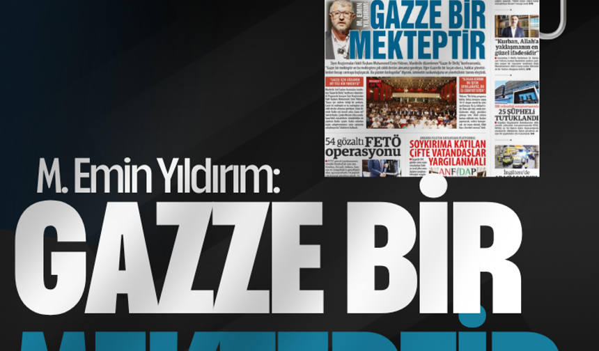 M. Emin Yıldırım:   GAZZE BİR MEKTEPTİR