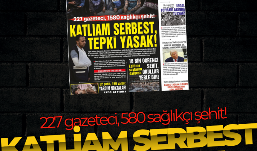 227 gazeteci, 1580 sağlıkçı şehit!  KATLİAM SERBEST, TEPKİ YASAK!