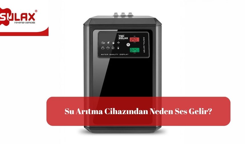 Su Arıtma Cihazından Neden Ses Gelir?