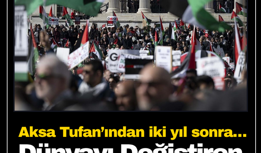 Aksa Tufan’ından İki Yıl Sonra… Dünyayı Değiştiren Gazze