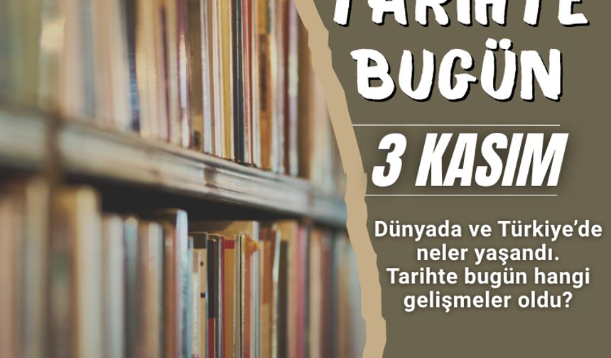 Tarihte bugün: 3 Kasım