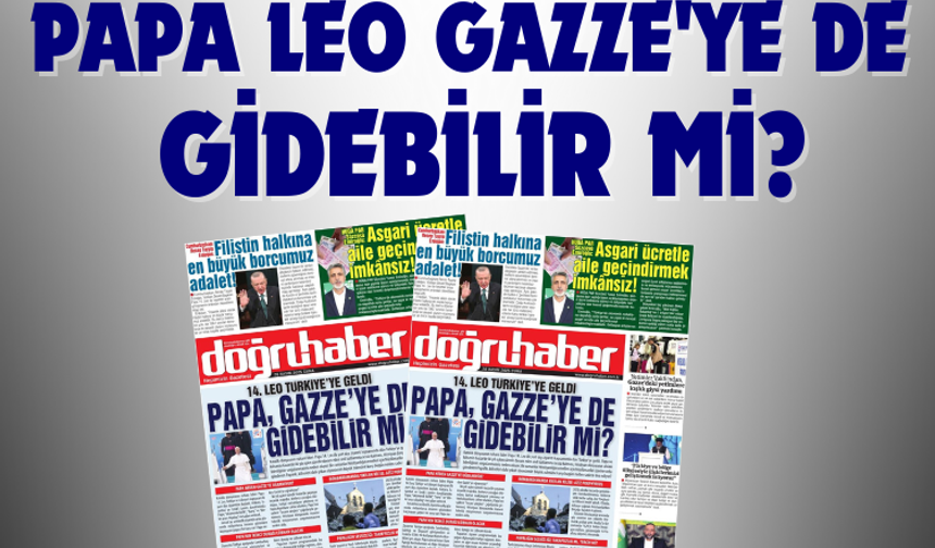 Papa 14. Leo Türkiye'ye geldi  PAPA LEO GAZZE'YE DE GİDEBİLİR Mİ?