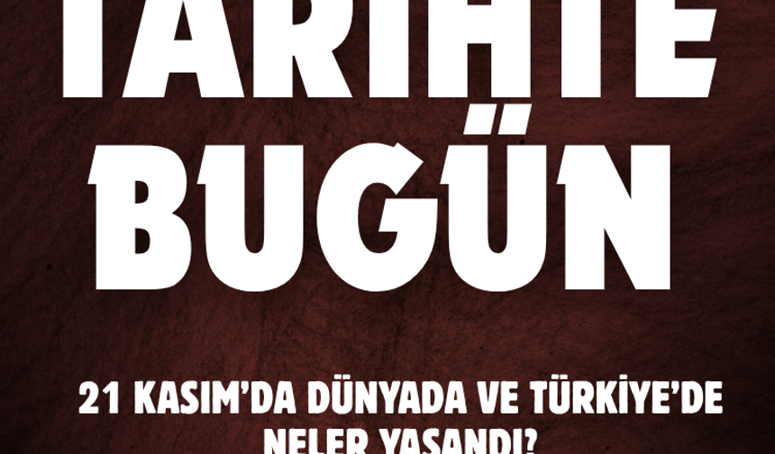 Tarihte bugün: 21 Kasım