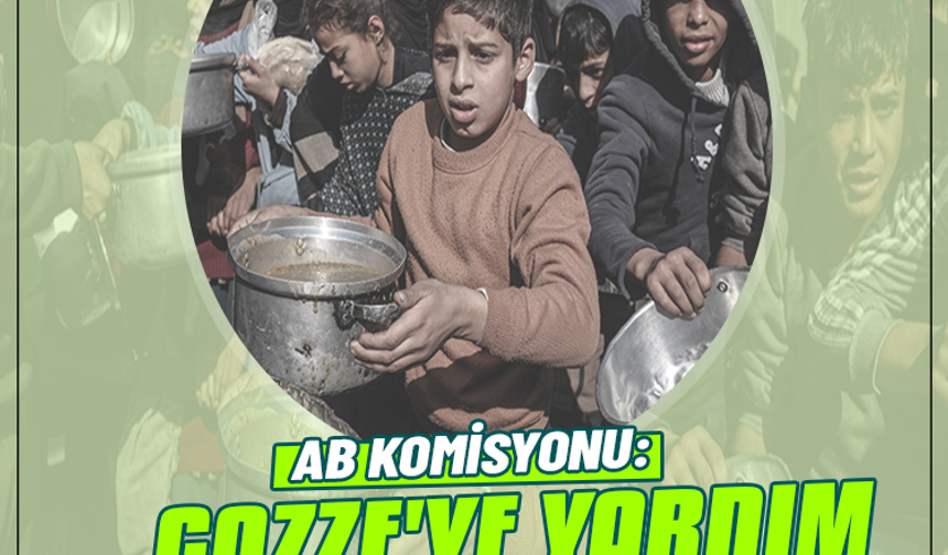 AB komisyonu: Gazze'ye yardım sel gibi gelmeli