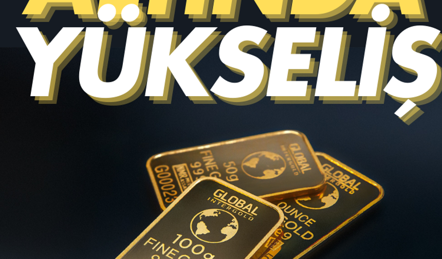 Altın fiyatlarında yükseliş