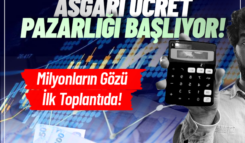 Asgari ücret pazarlığı başlıyor: Milyonların gözü ilk toplantıda!