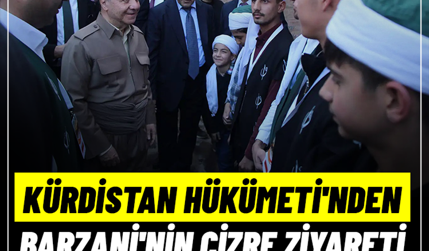 Kürdistan Hükümeti'nden Barzani'nin Cizre ziyareti tartışmalarına ilişkin açıklama