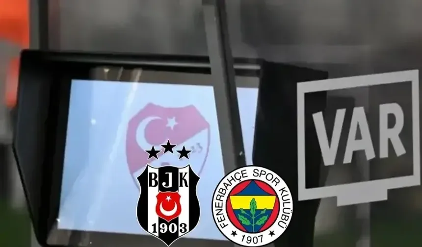 Fenerbahçe-Beşiktaş maçının VAR hakemi belli oldu