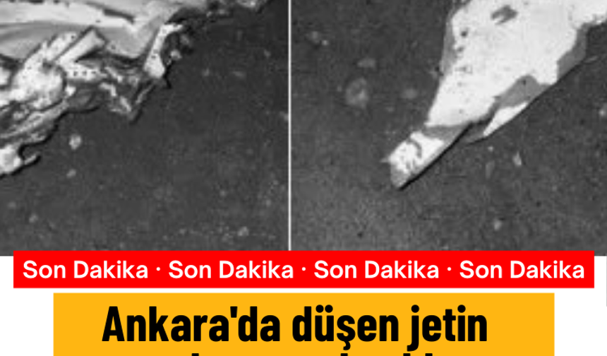 Ankara'da düşen jetin enkazına ulaşıldı