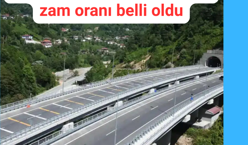 Köprü ve otoyol ücretlerinin zam oranı belli oldu
