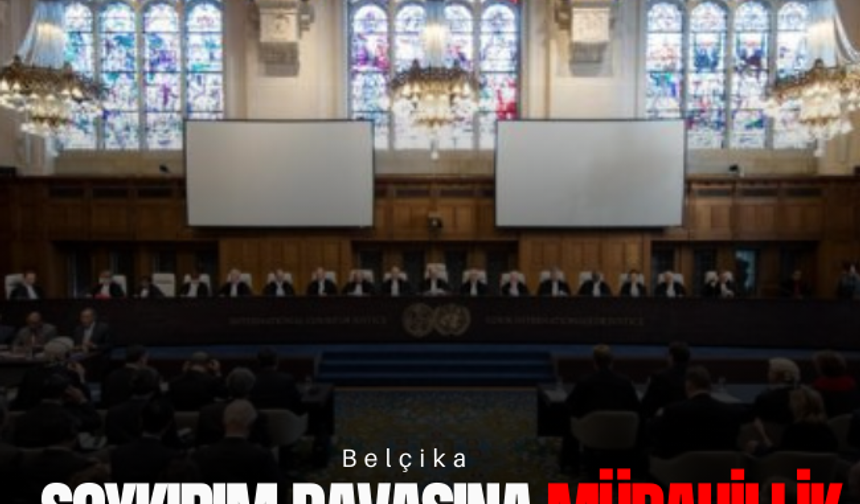 Belçika soykırım davasına müdahillik bildiriminde bulundu!