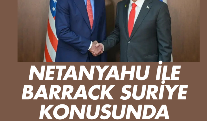 Netanyahu ile Barrack Suriye konusunda mutabakata vardı iddiası