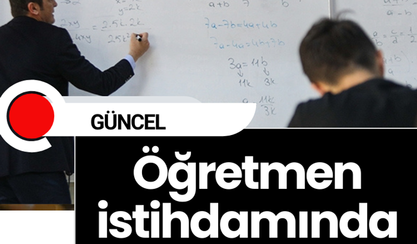 Öğretmen istihdamında yeni dönem!