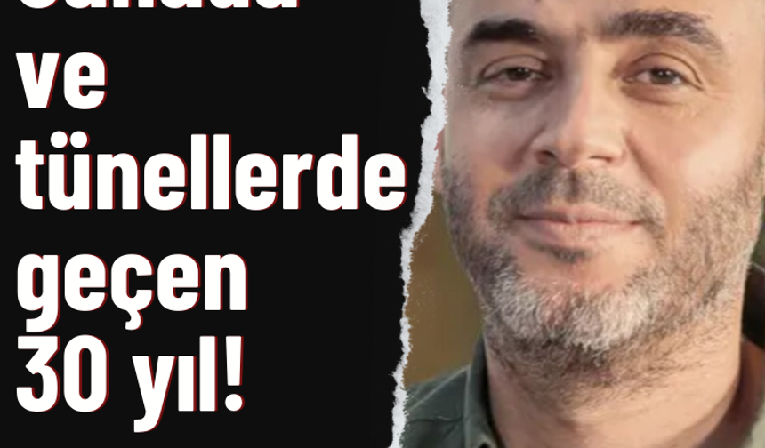Sahada ve tünellerde geçen 30 yıl!