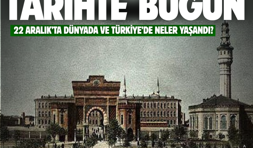 Tarihte bugün: 22 Aralık