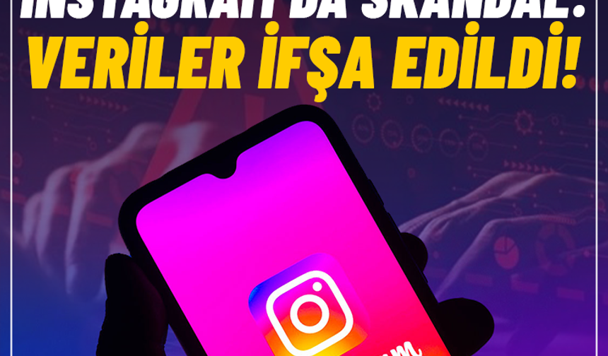Instagram kullanıcılarının dikkatine: Milyonlarca veri ifşa oldu!