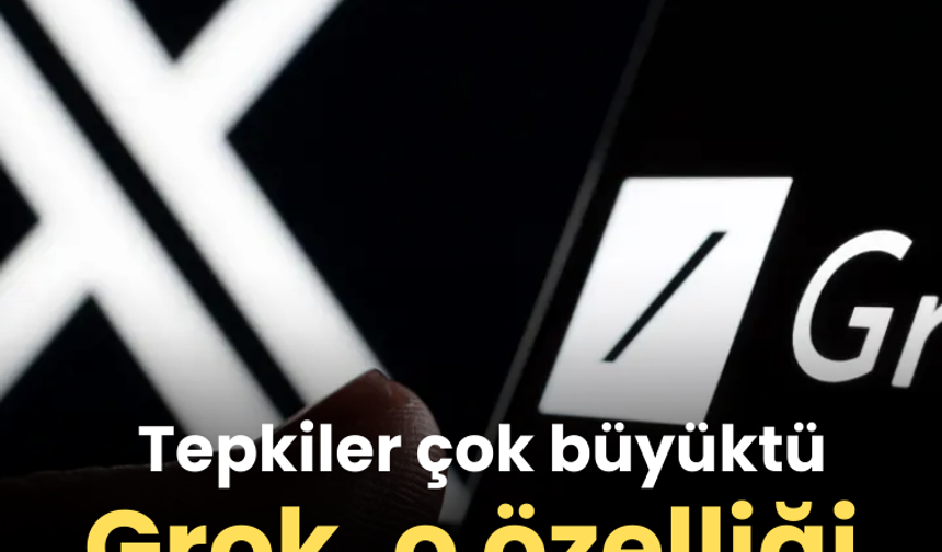Tepkiler çok büyüktü Grok, o özelliği kısmen kapattı
