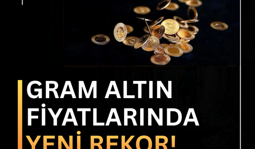 Gram altın fiyatında yeni rekor!