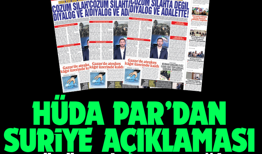 HÜDA PAR’dan Suriye Açıklaması: Çözüm Silahta Değil, Diyalog ve Adalette!