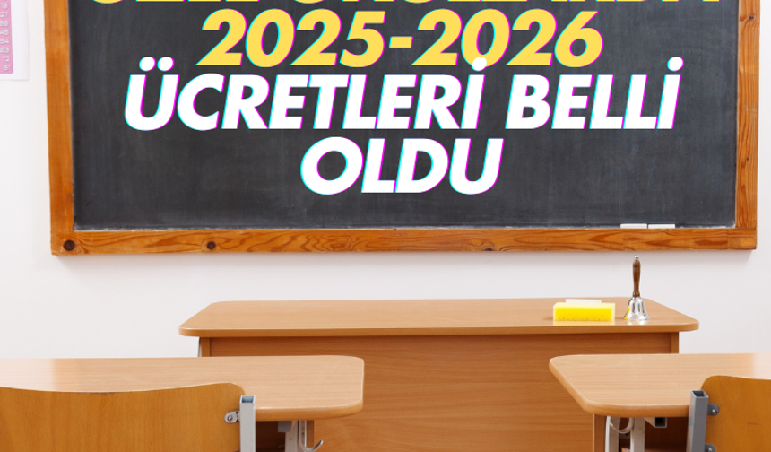 Özel okullarda 2025-2026 ücretleri belli oldu