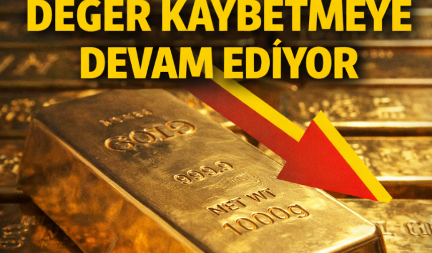 Altın değer kaybetmeye devam ediyor