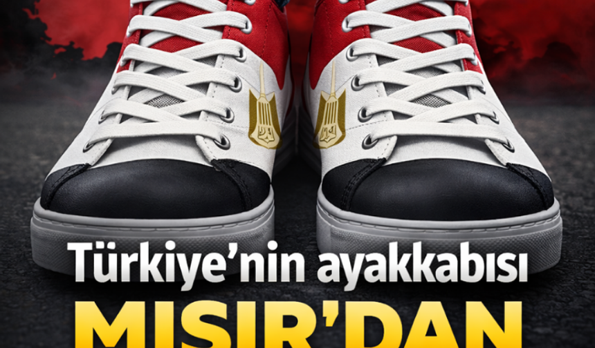 Türkiye'nin ayakkabısı Mısır'dan geliyor