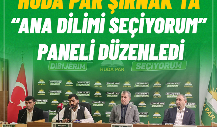 HÜDA PAR Şırnak’ta “Ana Dilimi Seçiyorum paneli düzenledi