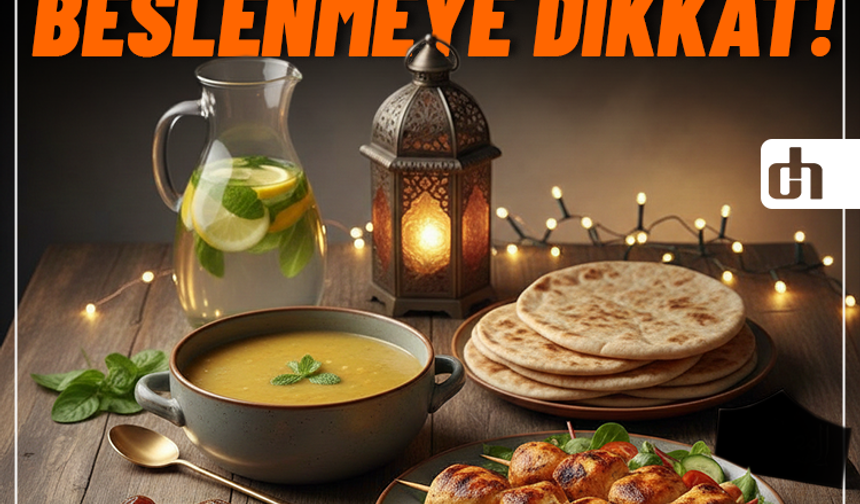Riskleri hafife almayın: Ramazanda dengeli beslenmeye dikkat!