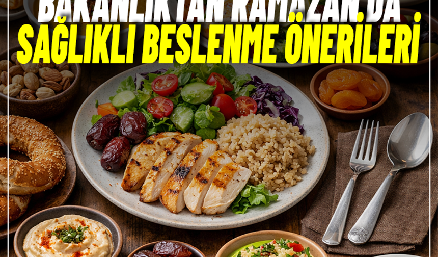 Sağlık Bakanlığı'ndan Ramazan'da sağlıklı beslenme önerileri