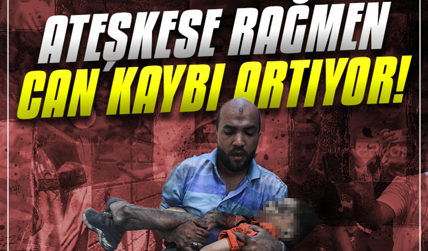 Gazze'de Sözde Ateşkes Sonrası Acı Bilanço!