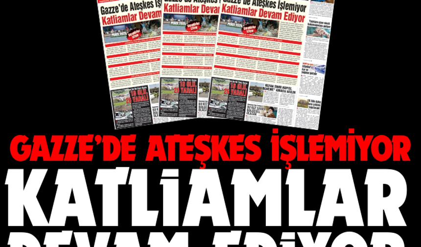 Gazze’de Ateşkes İşlemiyor  Katliamlar Devam Ediyor