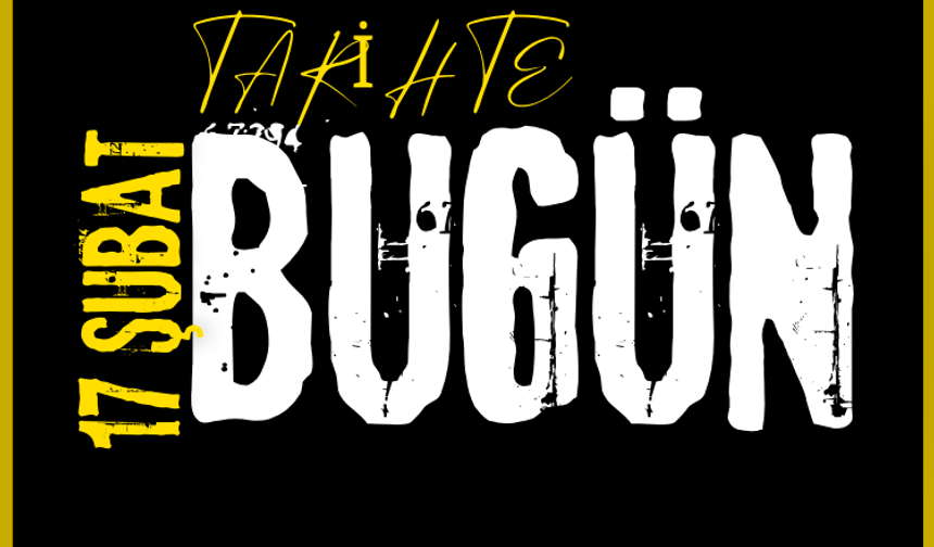 Tarihte Bugün: 17 Şubat