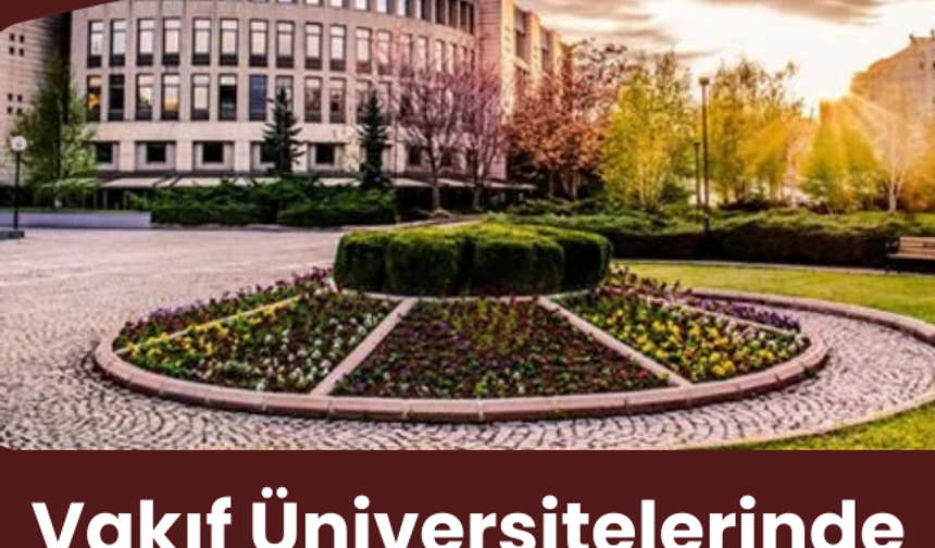 Vakıf Üniversitelerinde yeni dönem