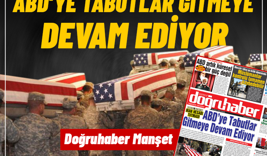 ABD’NİN İRAN HESABI TUTMADI: ABD’YE TABUTLAR GİTMEYE DEVAM EDİYOR