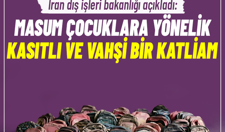 İran: Masum çocuklara yönelik kasıtlı ve vahşi bir katliam