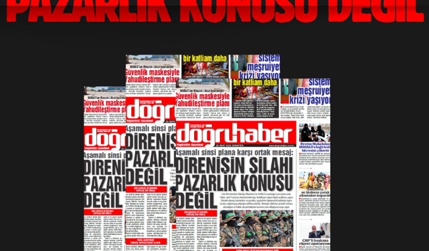 Aşamalı sinsi plana karşı ortak mesaj:  DİRENİŞİN SİLAHI  PAZARLIK KONUSU DEĞİL