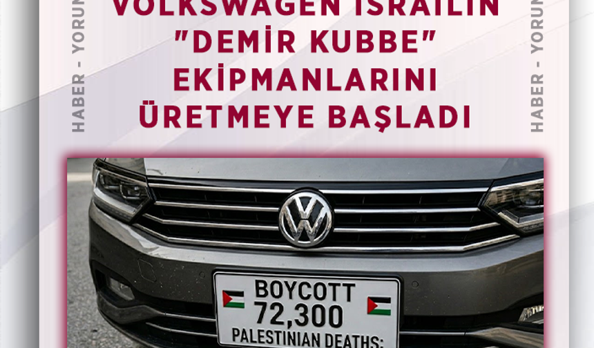 Neden mi Boykot? Volkswagen israilin "Demir Kubbe" ekipmanlarını üretmeye başladı