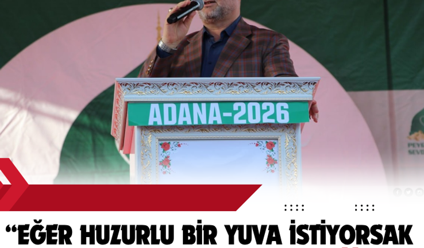 “Eğer huzurlu bir yuva istiyorsak, O'nu yaşayacağız”