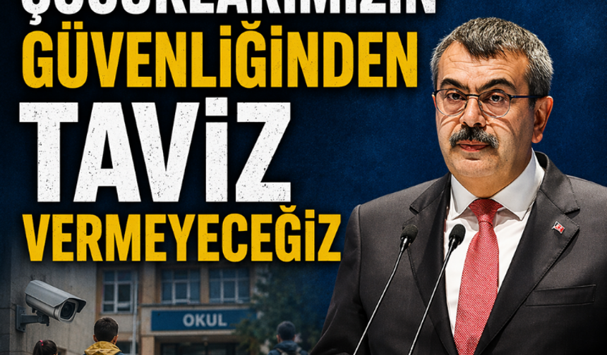 Bakan Tekin: Çocuklarımızın güvenliğinden taviz vermeyeceğiz