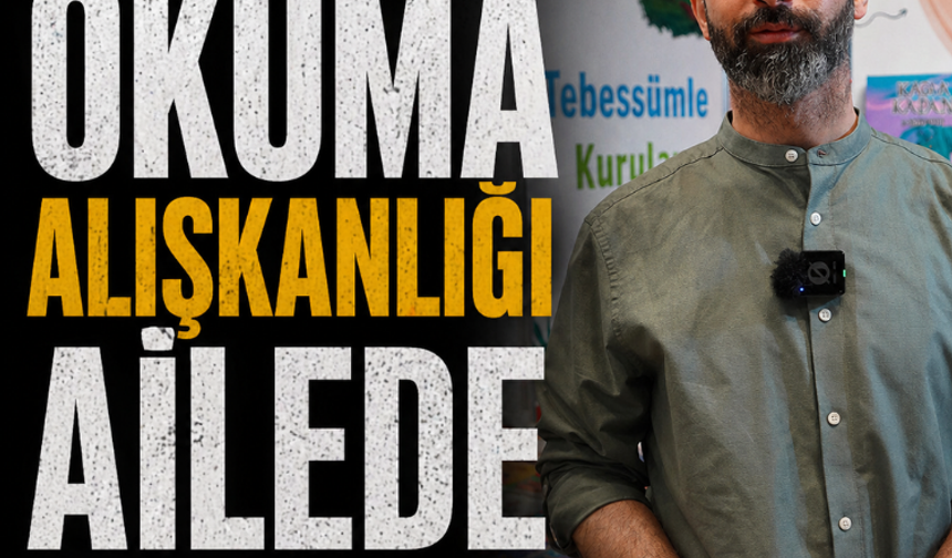 Yazar Yunus Meşe: Okuma alışkanlığı ailede başlar