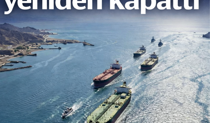 İran Hürmüz Boğazı'nı yeniden kapattı