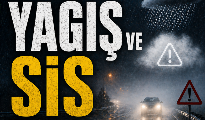 Meteorolojiden yağış ve sis uyarısı