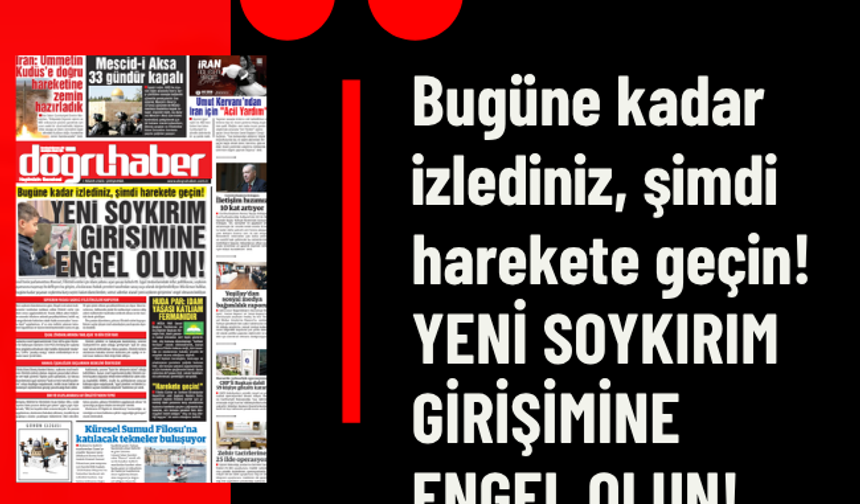 Bugüne kadar izlediniz, şimdi harekete geçin! YENİ SOYKIRIM GİRİŞİMİNE ENGEL OLUN!