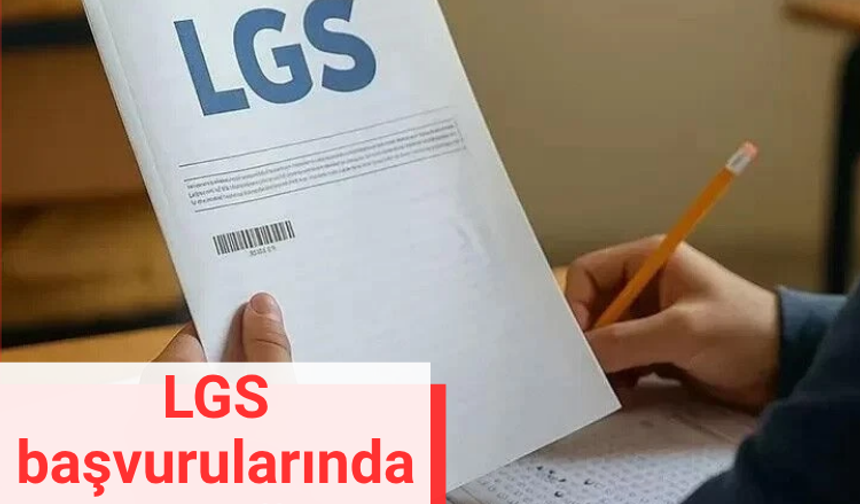 LGS başvurularında son gün